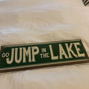GO JUMP IN THE LAKE wooden sign 16"x5"x.75"